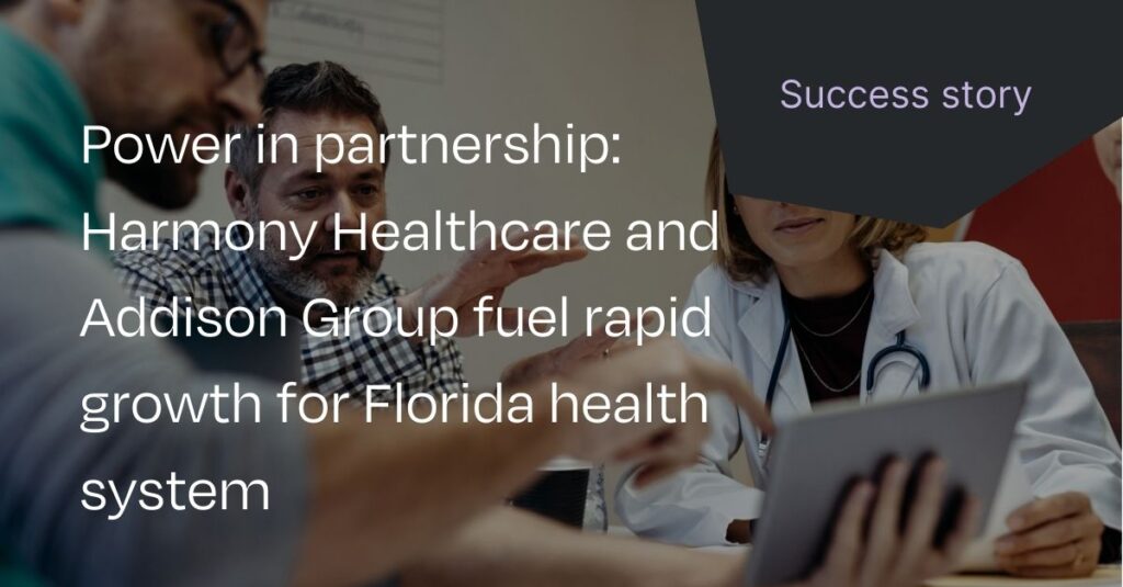 Addison Group and Harmony Healthcare fuels health systems growth